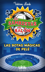 Title: Las Botas magicas de Pele (Samba Kickers 2), Author: Fabian Lenk