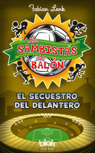 Title: El Secuestro del delantero (Samba Kickers 4), Author: Fabian Lenk