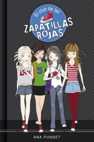 Title: El Club de las Zapatillas Rojas 1 - El club de las zapatillas rojas: Novela infantil-juvenil sobre amistad. Lectura de 8-9 a 11-12 años. Libros para niñas y niños, Author: Ana Punset