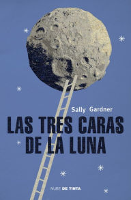 Title: Las tres caras de la luna, Author: Sally Gardner