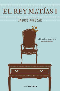 Title: El rey Matías, Author: Janusz Korczak
