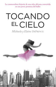 Title: Tocando el cielo, Author: Michaela DePrince