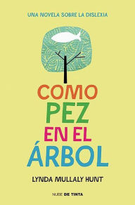 Title: Como pez en el árbol / Fish in a Tree, Author: Lynda Mullaly Hunt