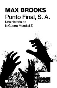 Title: Punto final, S.A. (Flash Relatos): Una historia de la Guerra Mundial Z, Author: Max Brooks