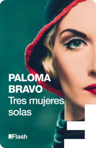 Title: Tres mujeres solas (Flash Relatos), Author: Paloma Bravo