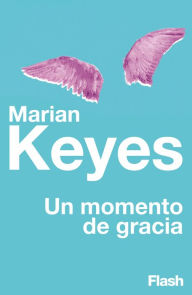 Title: Un momento de gracia (Flash Relatos), Author: Marian Keyes