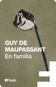 Title: En familia (Flash Relatos), Author: Guy de Maupassant