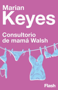 Title: Consultorio de Mamá Walsh (Flash), Author: Marian Keyes