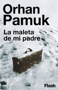 Title: La maleta de mi padre (Flash), Author: Orhan Pamuk