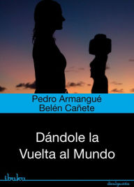 Title: Dándole la Vuelta al Mundo, Author: Pedro Armangué