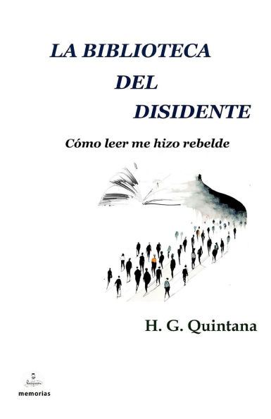 La biblioteca del disidente: Cï¿½mo leer me hizo rebelde