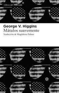 Title: Mátalos suavemente (Cogan's Trade), Author: George V. Higgins