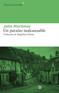 Title: Un paraíso inalcanzable, Author: John Mortimer