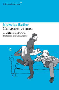 Title: Canciones de amor a quemarropa, Author: Nickolas Butler