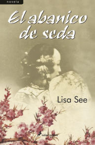 Title: El abanico de seda, Author: Lisa See