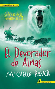 Title: El devorador de almas (Crónicas de la Prehistoria 3), Author: Michelle Paver