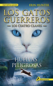 Title: Huellas peligrosas (Los gatos guerreros: Los cuatro clanes 5), Author: Erin Hunter