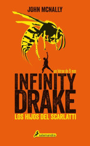 Title: Infinity Drake: Los hijos del Scarlatti, Author: John McNally