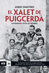Title: El xalet de Puigcerdà. Solidaritat sota les bombes, Author: Jordi Finestres Martínez