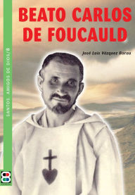 Title: Beato Carlos de Foucauld, Author: José Vázquez Borau