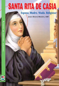 Title: Santa Rita de Casia: Esposa. Madre. Viuda. Religiosa, Author: Jesús Álvarez Maestro