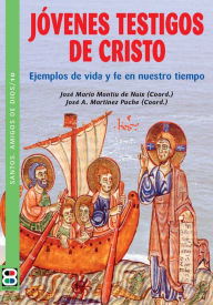 Title: Jóvenes Testigos de Cristo: Ejemplos de vida y fe en nuestro tiempo, Author: José Montiú de Nuix