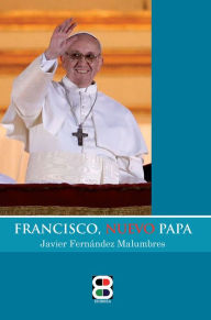 Title: Francisco, Nuevo Papa, Author: Javier Fernandez Malumbres