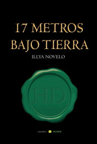 Title: 17 metros bajo tierra, Author: Illya Novelo