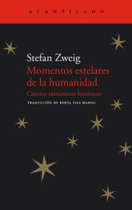 Title: Momentos estelares de la humanidad: Catorce miniaturas históricas, Author: Stefan Zweig