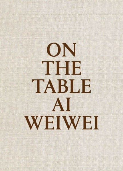 Ai Weiwei: On the Table