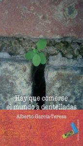 Title: Hay que comerse el mundo a dentelladas, Author: Alberto García-Teresa