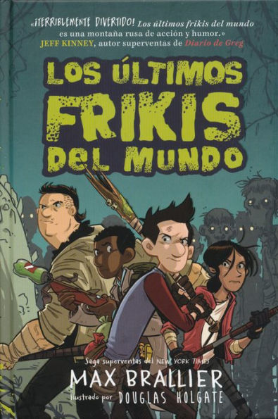 Los últimos frikis del mundo (Los últimos frikis del mundo #1) / The Last Kids on Earth