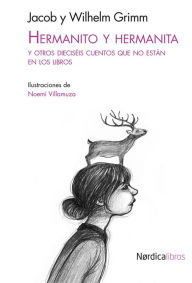 Title: Hermanito y hermanita: Y otros dieciseis cuentos que no estan en los libros, Author: Brothers Grimm