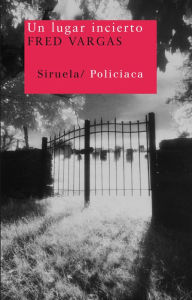 Title: Un lugar incierto (An Uncertain Place), Author: Fred Vargas