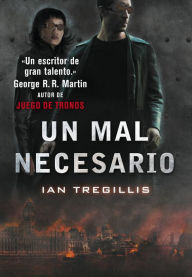 Title: Un mal necesario (Tríptico de Asclepia 3), Author: Ian Tregillis