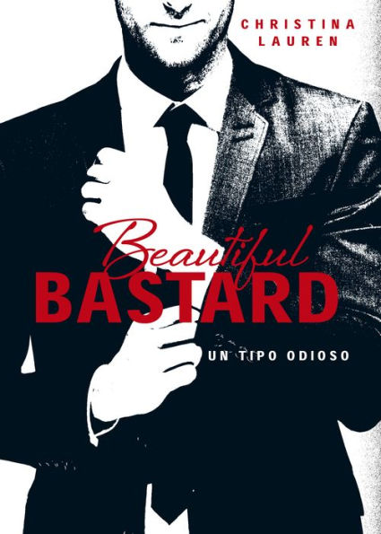 Beautiful Bastard (Saga Beautiful 1): Un tipo odioso