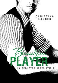 Title: Beautiful Player (Saga Beautiful 3): Un seductor irresistible, Author: Christina Lauren