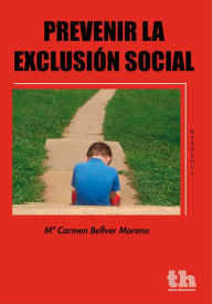 Title: Prevenir la exclusión social, Author: M Carmen Bellver Moreno