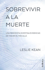 Title: Sobrevivir a la muerte, Author: Leslie Kean