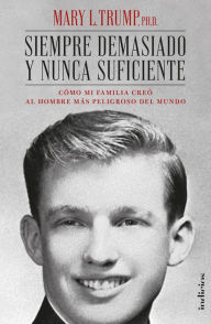 Title: Siempre demasiado y nunca suficiente, Author: Mary L. Trump