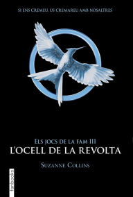 Title: Els jocs de la fam III. L'ocell de la revolta (Mockingjay), Author: Suzanne Collins