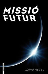 Title: Missió futur, Author: David Nello