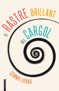 Title: El rastre brillant del cargol, Author: Gemma Lienas