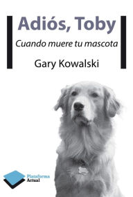 Title: Adiós, Toby, Author: Gary Kowalski