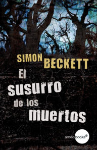Title: El susurro de los muertos (antropólogo forense David Hunter, 3), Author: Simon Beckett