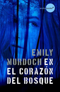 Title: En el corazón del bosque, Author: Emily Murdoch