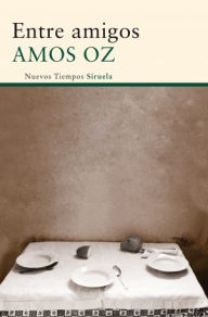 Title: Entre amigos (Between Friends), Author: Amos Oz