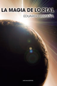 Title: La magia de lo real, Author: Eduardo Lurueña