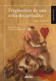 Title: Fragmentos de una niña decapitadita, Author: Elena Román