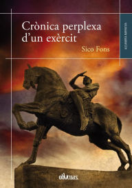 Title: Crònica perplexa d'un exèrcit, Author: Sico Fons